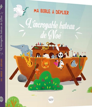 L'INCROYABLE BATEAU DE NOE, MA BIBLE A DEPLIER