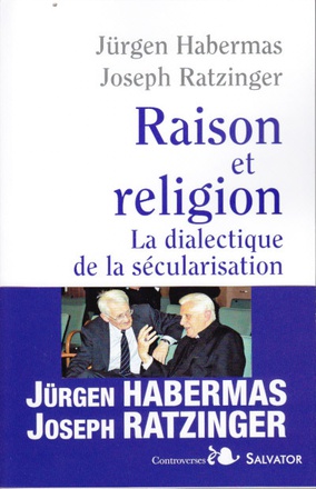 RAISON ET RELIGION - DIALECTIQUE DE LA SECULARISATION