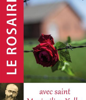 LE ROSAIRE AVEC SAINT MAXIMILIEN KOLBE