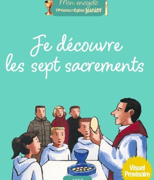 JE DECOUVRE LES SEPT SACREMENTS