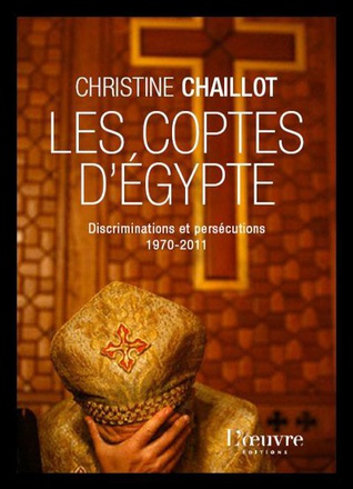 COPTES D'EGYPTE DISCRIMINATIONS PERSECUTIONS 1970-2011