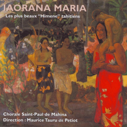 IAORANA MARIA - LES PLUS BEAUX "HIMENE" TAHITIENS CD