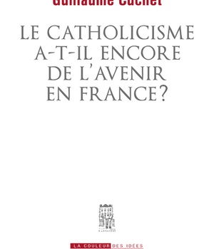 LE CATHOLICISME A-T-IL ENCORE DE L'AVENIR EN FRANCE ?