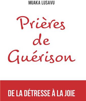 PRIERES DE GUERISON, DE LA DETRESSE A LA JOIE - L200