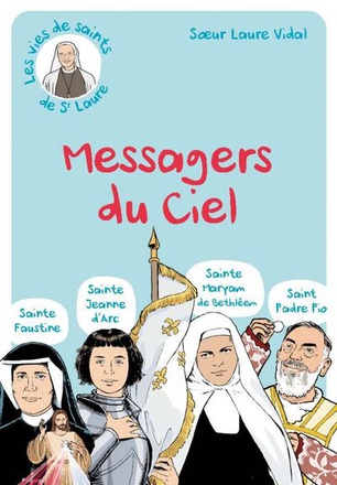 LES MESSAGERS DU CIEL - ST PADRE PIO STE FAUSTINE STE JEANNE DARC STE MARIAM DE BETHLEEM