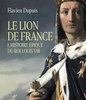 LE LION DE FRANCE - L'HISTOIRE EPIQUE DU ROI LOUISVIII