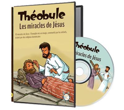 T06 - LES MIRACLES DE JESUS - DVD THEOBULE - 10 MIRACLES DE JESUS, SIGNES DE LA TENDRESSE INFINIE DE