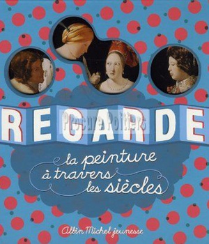 REGARDE LA PEINTURE A TRAVERS LES SIECLES
