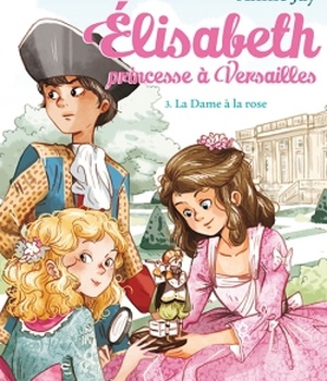 LA DAME A LA ROSE T3 ELISABETH - PRINCESE A VERSAILLES