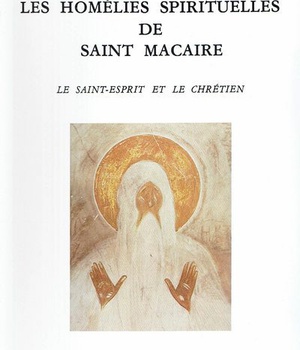 LES HOMELIES SPIRITUELLES DE SAINT MACAIRE - LE SAINT ESPRIT ET LE CHRETIEN