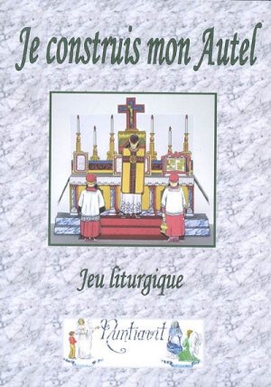 JE CONSTRUIS MON AUTEL - JEU LITURGIQUE