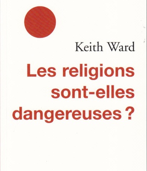 LES RELIGIONS SONT-ELLES DANGEREUSES ?
