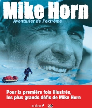 MIKE HORN : AVENTURIER DE L'EXTREME