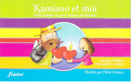 KAMIANO ET MOI - PETITE HISTOIRE DU PE`RE DAMIEN DE MOLOKAI