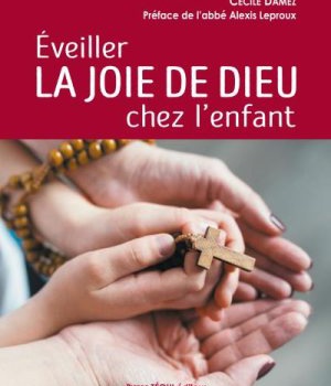 EVEILLER LA JOIE DE DIEU CHEZ L'ENFANT