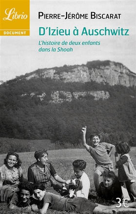 D'IZIEU A AUSCHWITZ - L'HISTOIRE DE DEUX ENFANTS DANS LA SHOAH