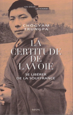 LA CERTITUDE DE LA VOIE - SE LIBERER DE LA SOUFFRANCE