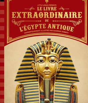 LE LIVRE EXTRAORDINAIRE DE L'EGYPTE ANTIQUE