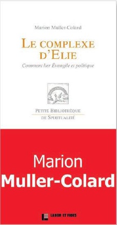 LE COMPLEXE D'ELIE - COMMENT LIER EVANGILE ET POLITIQUE