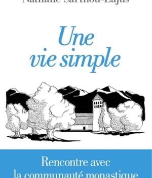 UNE VIE SIMPLE - RENCONTRE AVEC LA COMMUNAUTE MONASTIQUE D'ENZO BIANCHI