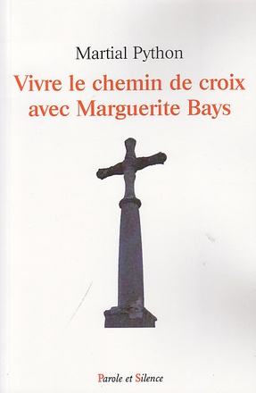 VIVRE LE CHEMIN DE CROIX AVEC MARGUERITE BAYS