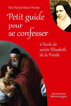 PETIT GUIDE POUR SE CONFESSER - A L'ECOLE DE SAINTE ELISABETH DE LA TRINITE