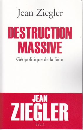 DESTRUCTION MASSIVE - GEOPOLITIQUE DE LA FAIM
