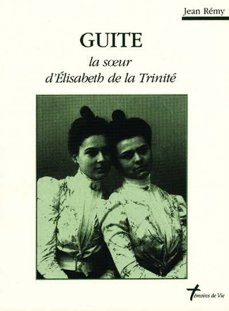 GUITE - LA SOEUR D'ELISABETH DE LA TRINITE