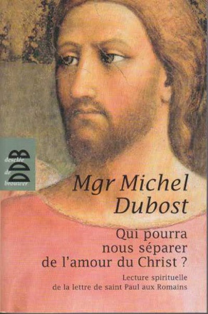 QUI POURRA NOUS SEPARER DE L'AMOUR DU CHRIST ? - LECTURE SPIRITUELLE DE LA LETTRE DE SAINT PAUL AUX