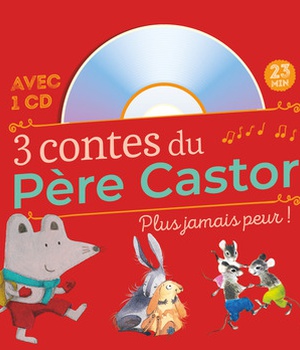 3 CONTES DU PERE CASTOR - PLUS JAMAIS PEUR !
