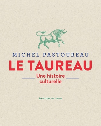 LE TAUREAU - UNE HISTOIRE CULTURELLE