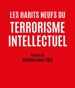 LES HABITS NEUFS DU TERRORISME INTELLECTUEL