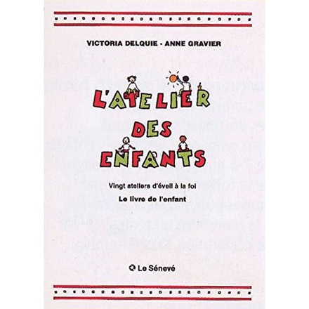 L'ATELIER DES ENFANTS - LIVRE DE L'ENFANT - VINGT ATELIERS D'EVEIL A LA FOI