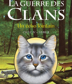 LA GUERRE DES CLANS - CYCLE IV LES SIGNES DU DESTIN - TOME 2 UN ECHO LOINTAIN - VOL02