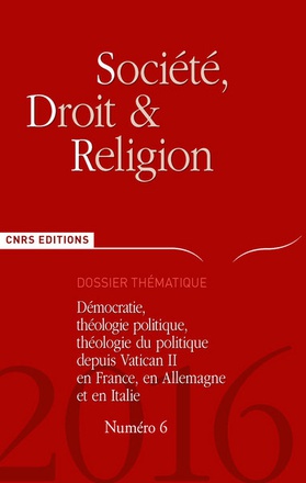 SOCIETE DROIT ET RELIGION N 6 - DEMOCRATE, THEOLOGIE POLITIQUE DEPUIS VATICAN II