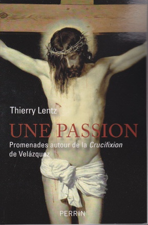 UNE PASSION PROMENADES AUTOUR DE LA "CRUCIFIXION DE VELAZQUEZ