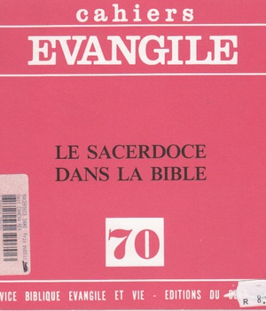 CAHIERS EVANGILE NO 70. LE SACERDOCE DANS LA BIBLE