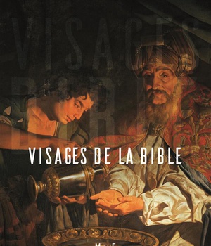 VISAGES DE LA BIBLE