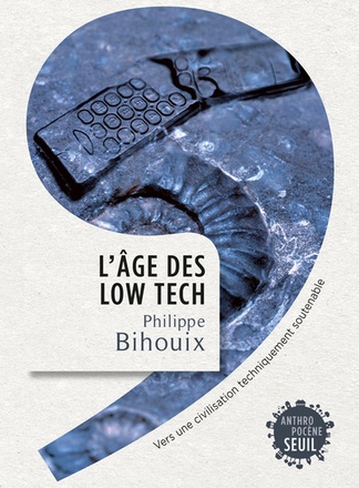 L'AGE DES LOW TECH - VERS UNE CIVILISATION TECHNIQUEMENT SOUTENABLE