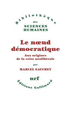 LE NOEUD DEMOCRATIQUE - AUX ORIGINES DE LA CRISE NEOLIBERALE