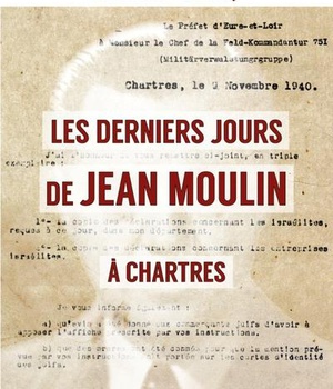 LES DERNIERS JOURS DE JEAN MOULIN A CHARTRES