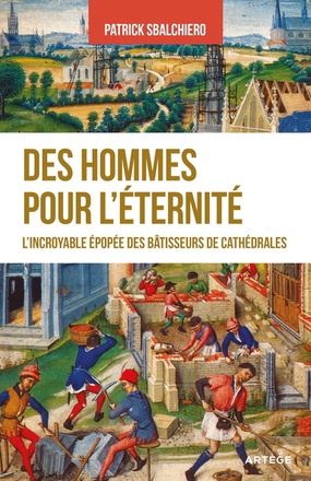 DES HOMMES POUR L'ETERNITE - L'INCROYABLE EPOPEE DES BATISSEURS DE CATHEDRALES