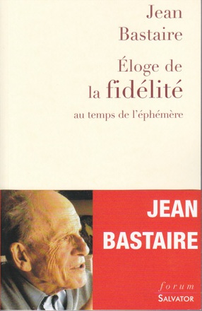 ELOGE DE LA FIDELITE AU TEMPS DE L'EPHEMERE