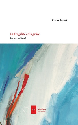 LA FRAGILITE ET LA GRACE - JOURNAL SPIRITUEL
