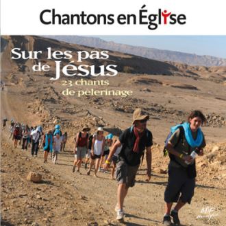 CHANTONS EN EGLISE - SUR LES PAS DE JESUS - 23 CHANTS POUR LE PELERINAGE CD