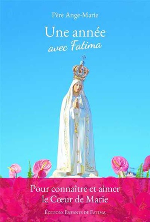 UNE ANNEE AVEC FATIMA - POUR CONNAITRE ET AIMER LE COEUR IMMACULE DE MARIE