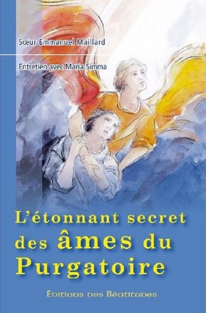 L ETONNANT SECRET DES AMES DU PURGATOIRE - ENTRETIEN AVEC MARIA SIMMA