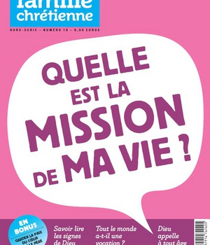 QUELLE EST LA MISSION DE MA VIE ? HS FAMILLE CHRETIENNE
