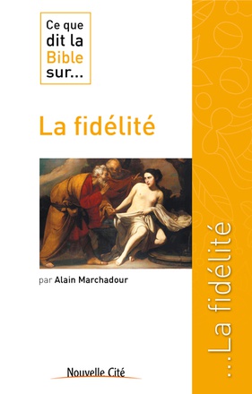 CE QUE DIT LA BIBLE SUR LA FIDELITE