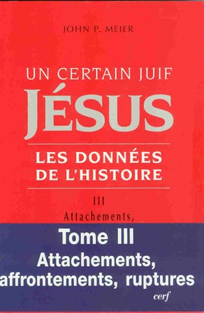 UN CERTAIN JUIF : JESUS - TOME 3 LES DONNEES DE L'HISTOIRE ( BICP* )